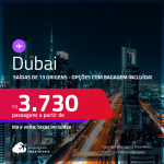 Passagens para <strong>DUBAI</strong>! A partir de R$ 3.730, ida e volta, c/ taxas! Opções com BAGAGEM INCLUÍDA!