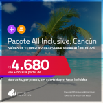 <strong>PASSAGEM + HOTEL ALL INCLUSIVE</strong> em <strong>CANCÚN</strong>! A partir de R$ 4.680, por pessoa, quarto duplo, c/ taxas!