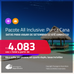 <strong>PASSAGEM + HOTEL ALL INCLUSIVE</strong> em <strong>PUNTA CANA</strong>! A partir de R$ 4.083, por pessoa, quarto duplo, c/ taxas! Datas para viajar de Setembro/22 até Junho/23!