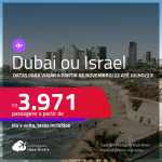 Passagens para <strong>DUBAI ou ISRAEL: Tel Aviv</strong>! A partir de R$ 3.971, ida e volta, c/ taxas! Datas para viajar a partir de Novembro/22 até Julho/23!