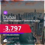 Passagens para <strong>DUBAI</strong>! A partir de R$ 3.797, ida e volta, c/ taxas! Datas para viajar no 1° semestre de 2023!