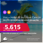 <strong>PASSAGEM + HOTEL 5 ESTRELAS ALL INCLUSIVE</strong> em <strong>CANCÚN</strong>! A partir de R$ 5.615, por pessoa, quarto duplo, c/ taxas!