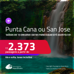 Passagens para <strong>PUNTA CANA ou SAN JOSE</strong>! A partir de R$ 2.373, ida e volta, c/ taxas!