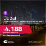 Passagens para <strong>DUBAI</strong>! A partir de R$ 4.188, ida e volta, c/ taxas! Opções com <strong>BAGAGEM INCLUÍDA</strong>!