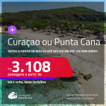 Passagens para <strong>CURAÇAO ou PUNTA CANA</strong>! A partir de R$ 3.108, ida e volta, c/ taxas! Em até 12x SEM JUROS! Datas a partir de Novembro/22 até Setembro/23!