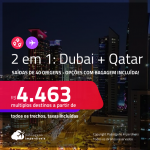 Passagens 2 em 1 – <strong>DUBAI + QATAR: Doha</strong>! A partir de R$ 4.463, todos os trechos, c/ taxas! Opções com <strong>BAGAGEM INCLUÍDA</strong>!