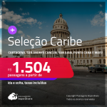 Seleção de Passagens para a <strong>CARIBE: Cartagena, San Andres, Santa Marta, Aruba, San Jose, Havana, Curaçao, Cancún, Cidade do Panamá, San Juan, Punta Cana ou Santo Domingo</strong>! A partir de R$ 1.504, ida e volta, c/ taxas!