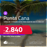 Passagens para <strong>PUNTA CANA</strong>! Com datas para viajar de <strong>JANEIRO/23 a NOVEMBRO/23!</strong> A partir de R$ 2.840, ida e volta, c/ taxas!