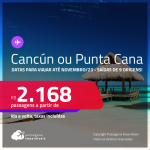 Passagens para <strong>CANCÚN ou PUNTA CANA</strong>! A partir de R$ 2.168, ida e volta, c/ taxas! Datas para viajar até Novembro/23!