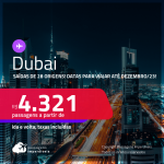 Passagens para <strong>DUBAI</strong>! A partir de R$ 4.321, ida e volta, c/ taxas! Datas para viajar até DEZEMBRO/23!