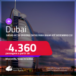 Passagens para <strong>DUBAI</strong>! A partir de R$ 4.360, ida e volta, c/ taxas! Datas para viajar até Dezembro/23!