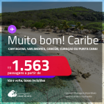 MUITO BOM! Passagens para o <strong>CARIBE: Cartagena, San Andres, Cancún, Curaçao ou Punta Cana</strong>! A partir de R$ 1.563, ida e volta, c/ taxas! Datas para viajar até Janeiro/24!