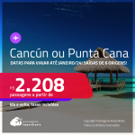 Passagens para <strong>CANCÚN ou PUNTA CANA</strong>! A partir de R$ 2.208, ida e volta, c/ taxas! Datas para viajar até Janeiro/24!