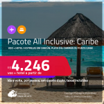 <strong>PASSAGEM + HOTEL 5 ESTRELAS ALL INCLUSIVE</strong> no <strong>CARIBE: Cancún, Playa Del Carmen ou Punta Cana!</strong> A partir de R$ 4.246, por pessoa, quarto duplo, c/ taxas!