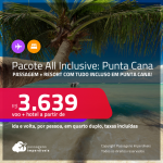 <strong>PASSAGEM + RESORT ALL INCLUSIVE</strong> em <strong>PUNTA CANA</strong> a partir de R$ 3.639, por pessoa, quarto duplo, c/ taxas!