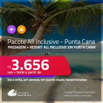 <strong>PASSAGEM + RESORT ALL INCLUSIVE</strong> em <strong>PUNTA CANA</strong>! A partir de R$ 3.656, por pessoa, quarto duplo, c/ taxas!