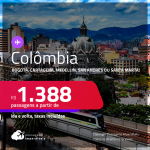 Passagens para a <strong>COLÔMBIA: Bogotá, Cartagena, Medellin, San Andres ou Santa Marta</strong>! A partir de R$ 1.388, ida e volta, c/ taxas!