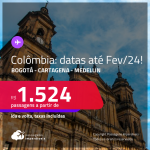 Passagens para a <strong>COLÔMBIA: Bogotá, Cartagena ou Medellin</strong>! A partir de R$ 1.524, ida e volta, c/ taxas! Datas para viajar até Fevereiro/24!