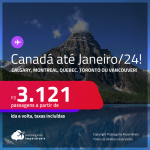 Passagens para o <strong>CANADÁ: Calgary, Montreal, Quebec, Toronto ou Vancouver</strong>! A partir de R$ 3.121, ida e volta, c/ taxas! Datas para viajar até Janeiro/24!