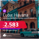 Passagens para <strong>CUBA: Havana</strong>! A partir de R$ 2.583, ida e volta, c/ taxas! Datas para viajar até Janeiro/24!