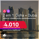 Passagens 2 em 1 – <strong>DUBAI +</strong> <strong>QATAR: Doha</strong>! A partir de R$ 4.010, todos os trechos, c/ taxas! Opções com BAGAGEM INCLUÍDA!