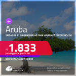 Passagens para <strong>ARUBA</strong>! A partir de R$ 1.833, ida e volta, c/ taxas! Datas para viajar até Fevereiro/24!