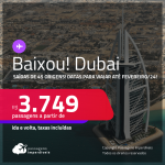 BAIXOU! Passagens para <strong>DUBAI</strong>! A partir de R$ 3.749, ida e volta, c/ taxas! Datas para viajar até Fevereiro/24!