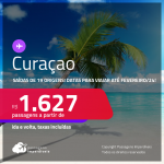 Passagens para <strong>CURAÇAO</strong>! A partir de R$ 1.627, ida e volta, c/ taxas! Datas para viajar até Fevereiro/24!