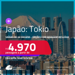 Passagens para o <strong>JAPÃO: Tokio</strong>! A partir de R$ 4.970, ida e volta, c/ taxas! Opções com BAGAGEM INCLUÍDA!