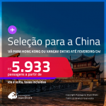 Seleção de Passagens para a <strong>CHINA: Xangai ou Hong Kong</strong>! A partir de R$ 5.933, ida e volta, c/ taxas!