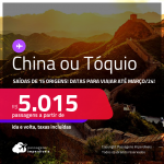 Passagens para a <strong>CHINA: Xangai, ou Hong Kong ou JAPÃO: Tóquio</strong>! A partir de R$ 5.015, ida e volta, c/ taxas! Datas para viajar até Março/24!