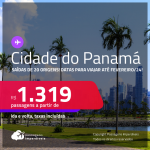 Passagens para a <strong>CIDADE DO PANAMÁ</strong>! A partir de R$ 1.319, ida e volta, c/ taxas!