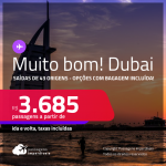 MUITO BOM! Passagens para <strong>DUBAI</strong>! A partir de R$ 3.685, ida e volta, c/ taxas! Datas para viajar até Março/24! Opções com BAGAGEM INCLUÍDA!