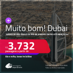 MUITO BOM! Passagens para <strong>DUBAI</strong>! A partir de R$ 3.732, ida e volta, c/ taxas! Datas para viajar até Março/24!