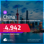 Passagens para a <strong>CHINA: Pequim, Xangai ou Hong Kong</strong>! A partir de R$ 4.942, ida e volta, c/ taxas! Opções com BAGAGEM INCLUÍDA!