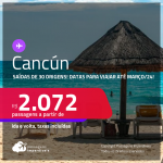 Passagens para <strong>CANCÚN</strong>! A partir de R$ 2.072, ida e volta, c/ taxas! Datas para viajar até Março/24!