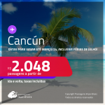 Passagens para <strong>CANCÚN</strong>! A partir de R$ 2.048, ida e volta, c/ taxas! Datas para viajar até Março/24, inclusive Férias de Julho!