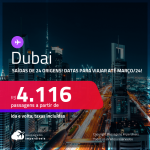 Passagens para <strong>DUBAI</strong>! A partir de R$ 4.116, ida e volta, c/ taxas! Datas para viajar até Março/24!