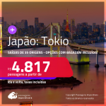 Passagens para o <strong>JAPÃO: Tokio</strong>! A partir de R$ 4.817, ida e volta, c/ taxas! Opções com BAGAGEM INCLUÍDA!