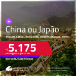 Passagens para a <strong>CHINA ou JAPÃO! </strong>Vá para <strong>Pequim, Xangai, Hong Kong, Nagoya, Osaka ou Tokio</strong>! A partir de R$ 5.175, ida e volta, c/ taxas! Opções com BAGAGEM INCLUÍDA!