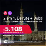 Passagens 2 em 1 – <strong>DUBAI + LÍBANO: Beirute</strong>! A partir de R$ 5.108, todos os trechos, c/ taxas! Opções com BAGAGEM INCLUÍDA!