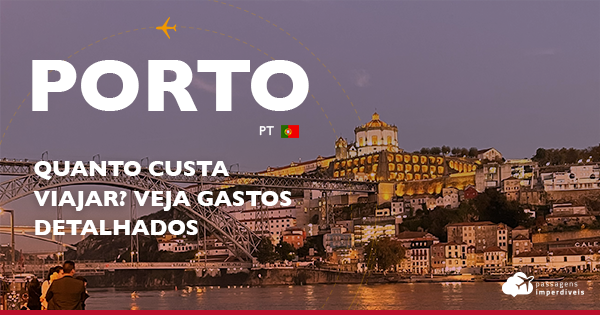 Quanto custa viajar para o Porto, em Portugal: veja gastos detalhados –  Dicas de passagens aéreas nacionais e internacionais em promoção –  Passagens Imperdíveis