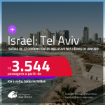 Passagens para <strong>ISRAEL: Tel Aviv</strong>! A partir de R$ 3.544, ida e volta, c/ taxas! Datas para viajar até Maio/24, inclusive nas Férias de Janeiro/24!