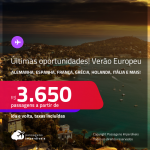 Últimas oportunidades! Passagens para o <strong>VERÃO EUROPEU</strong>: <strong>Alemanha, Espanha, França, Grécia, Holanda, Itália, Portugal e mais!</strong> A partir de R$ 3.650, ida e volta, c/ taxas!