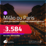 Passagens para <strong>MILÃO ou PARIS</strong>! A partir de R$ 3.584, ida e volta, c/ taxas! Datas para viajar até Maio/24!