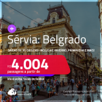 Passagens para a <strong>SÉRVIA: Belgrado</strong>! A partir de R$ 4.004, ida e volta, c/ taxas! Datas para viajar até Maio/24, inclusive Inverno, Primavera e mais!