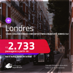 Passagens convencionais para <strong>LONDRES</strong>! A partir de R$ 2.733, ida e volta, c/ taxas! Datas para viajar até Junho/24!