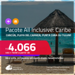 <strong>PASSAGEM + HOTEL ALL INCLUSIVE</strong> em <strong>CANCÚN, PLAYA DEL CARMEN, PUNTA CANA ou TULUM</strong>! A partir de R$ 4.066, por pessoa, quarto duplo, c/ taxas!