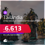 Passagens para a <strong>TAILÂNDIA: Bangkok ou Phuket</strong>! A partir de R$ 6.613, ida e volta, c/ taxas! Datas para viajar até Maio/24!