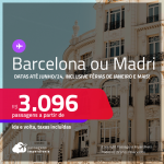 Passagens para a <strong>ESPANHA: Barcelona ou Madri</strong>! A partir de R$ 3.096, ida e volta, c/ taxas! Datas para viajar até Junho/24, inclusive Férias de Janeiro e muito mais!